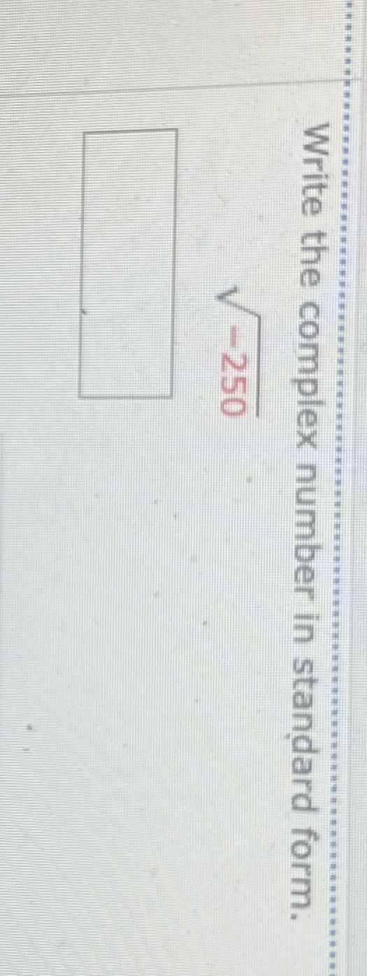 Solved Write the complex number in standard form.-2502 | Chegg.com