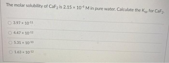 Solved The Molar Solubility Of CaF2 Is 2.15 X 104 M In P...