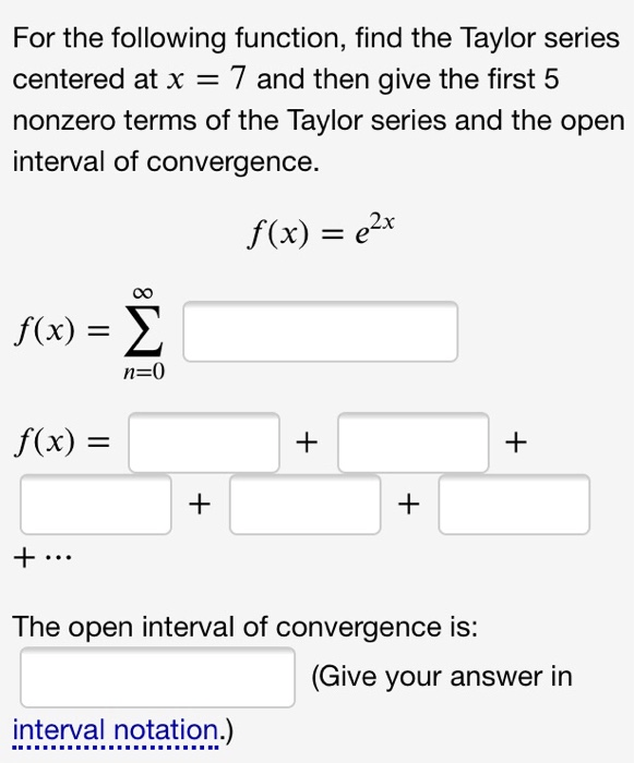 Solved For The Following Function, Find The Taylor Series...