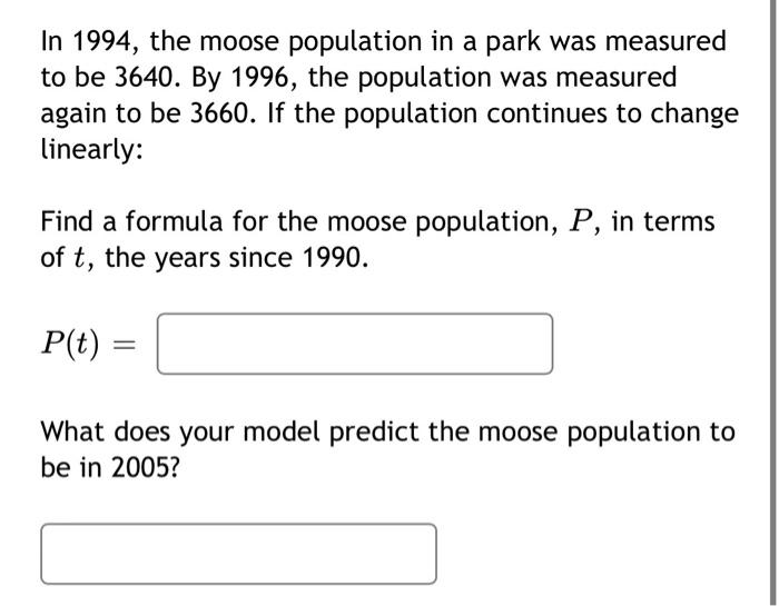 Solved In 1994, the moose population in a park was measured
