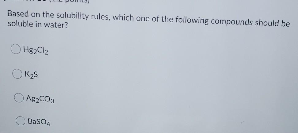 Solved Based On The Solubility Rules, Which One Of The Fo...
