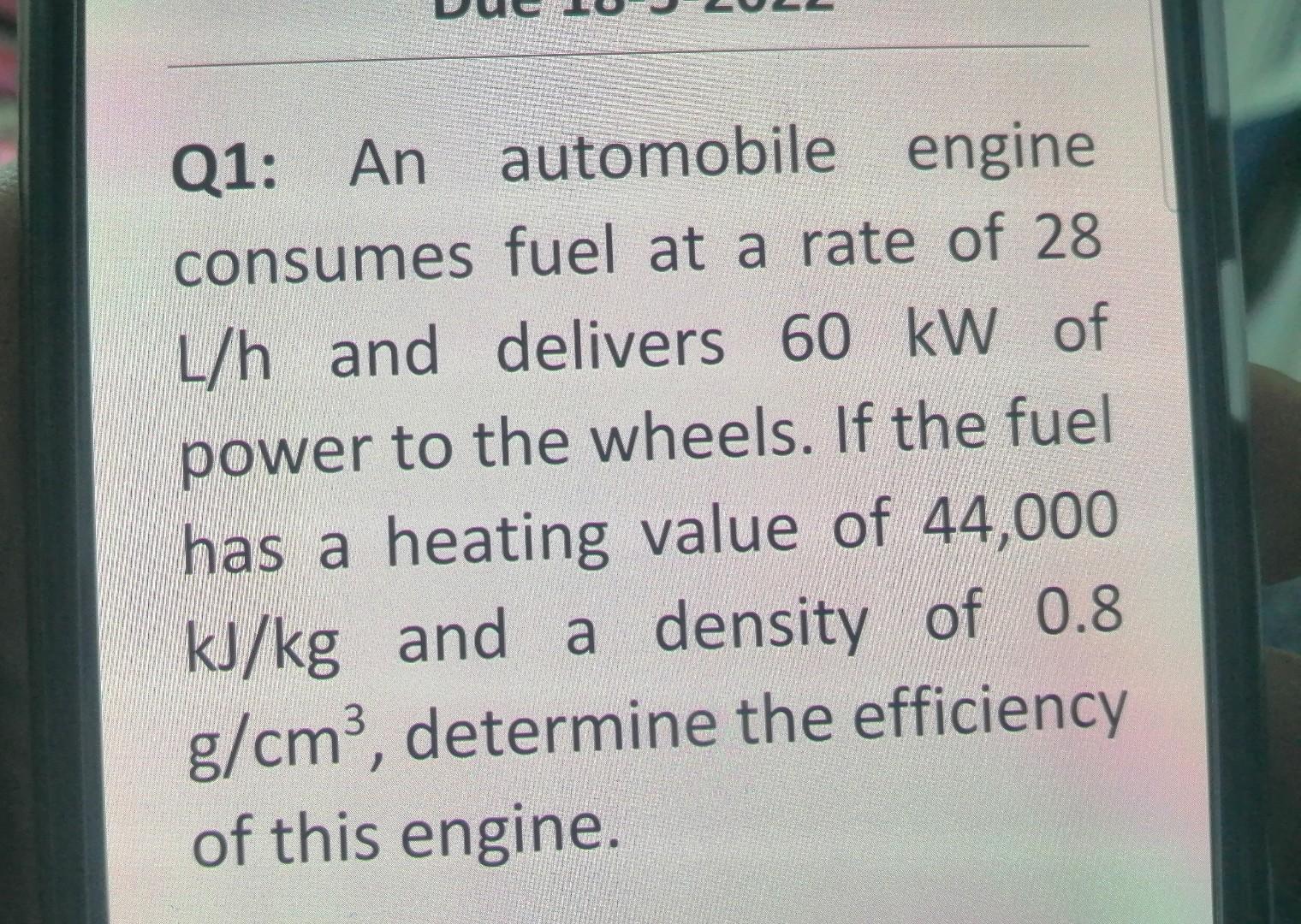 Solved Q1 An automobile engine consumes fuel at a rate of