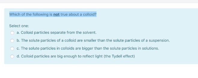 Solved Which Of The Following Is Not True About A Colloid? | Chegg.com