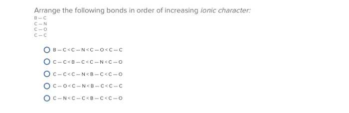 Solved Arrange The Following Bonds In Order Of Increasing...