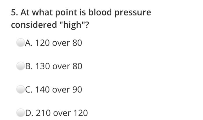 Solved 5. At What Point Is Blood Pressure Considered "High"? | Chegg.com