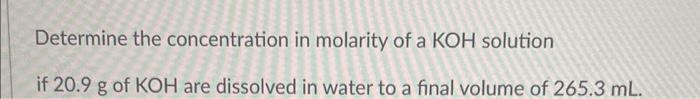 Solved Determine the concentration in molarity of a KOH | Chegg.com