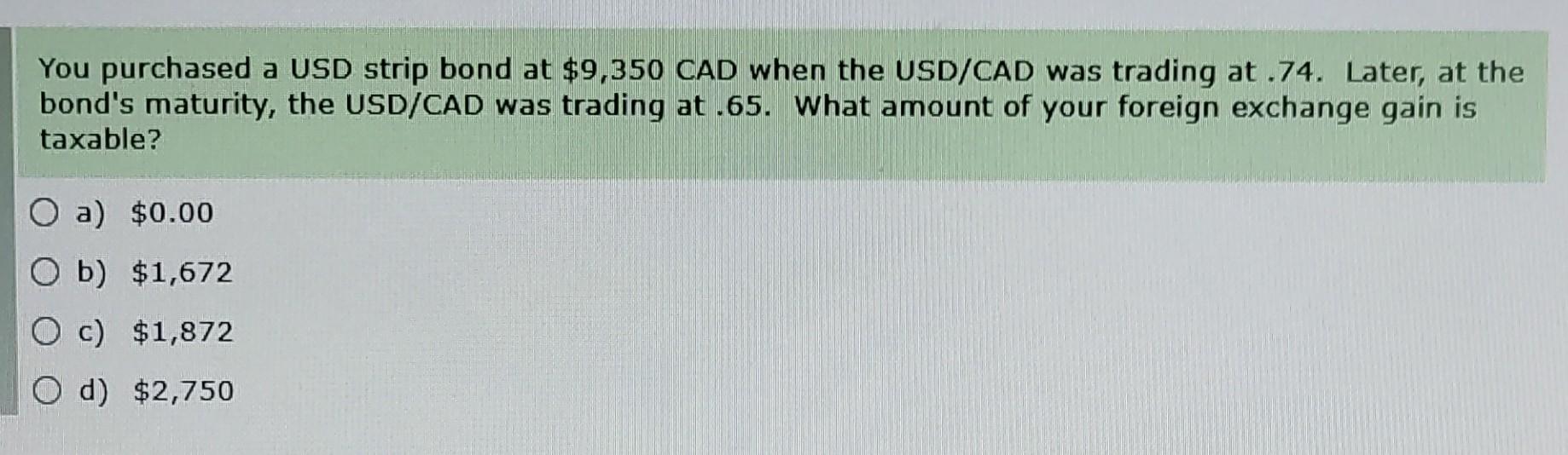 Solved You purchased a USD strip bond at 9,350 CAD when the