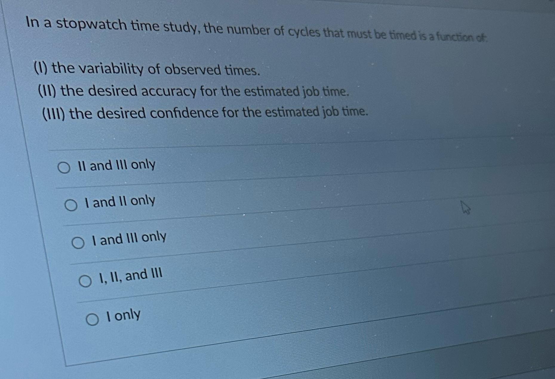 Solved In a stopwatch time study, the number of cycles that