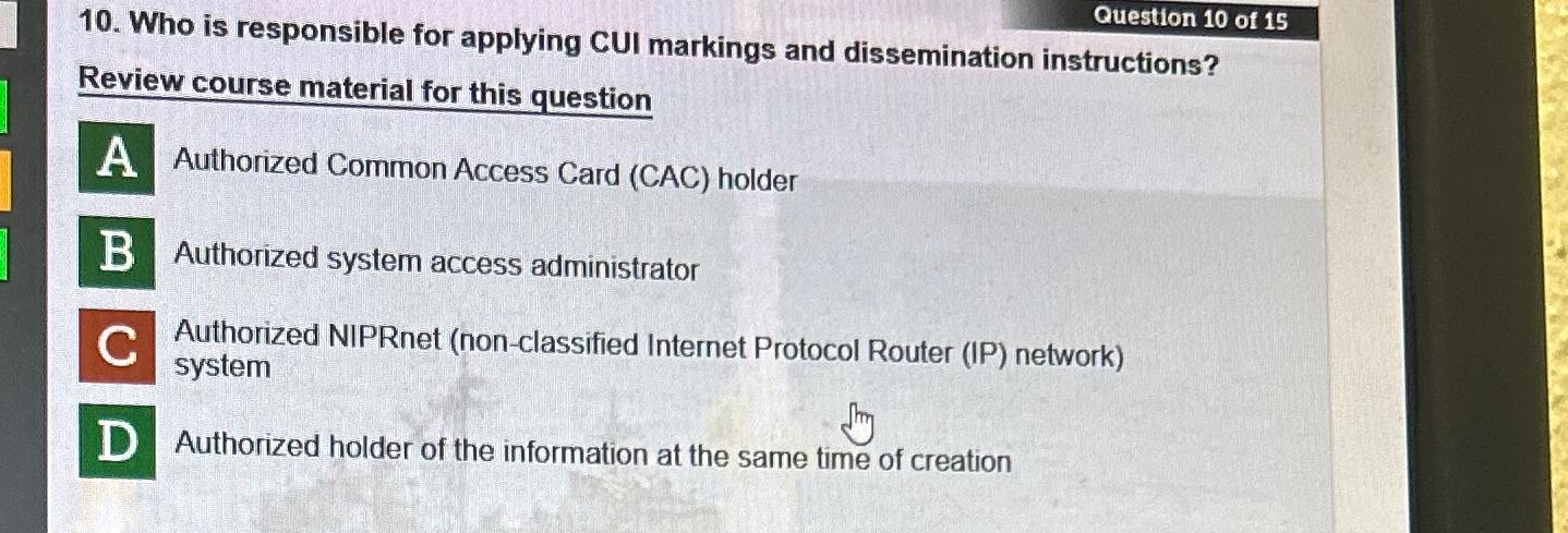 Solved Who is responsible for applying CUI markings and | Chegg.com
