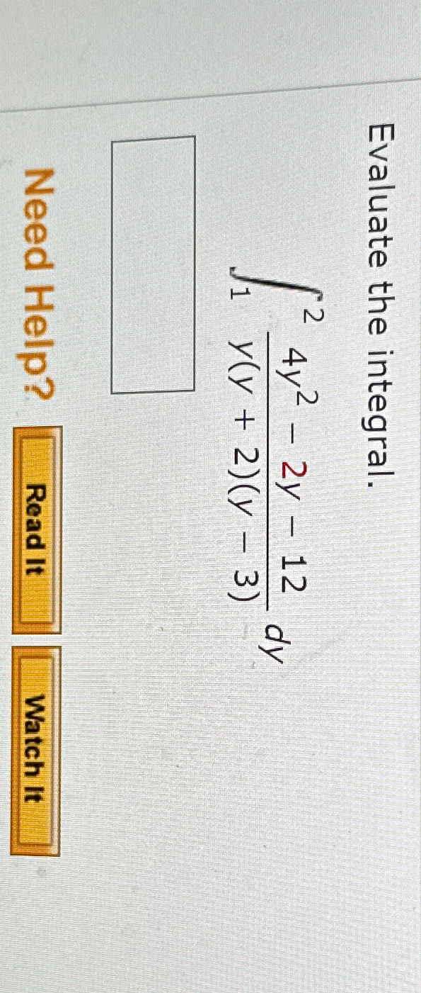 Solved Evaluate the integral.∫124y2-2y-12y(y+2)(y-3)dyNeed | Chegg.com