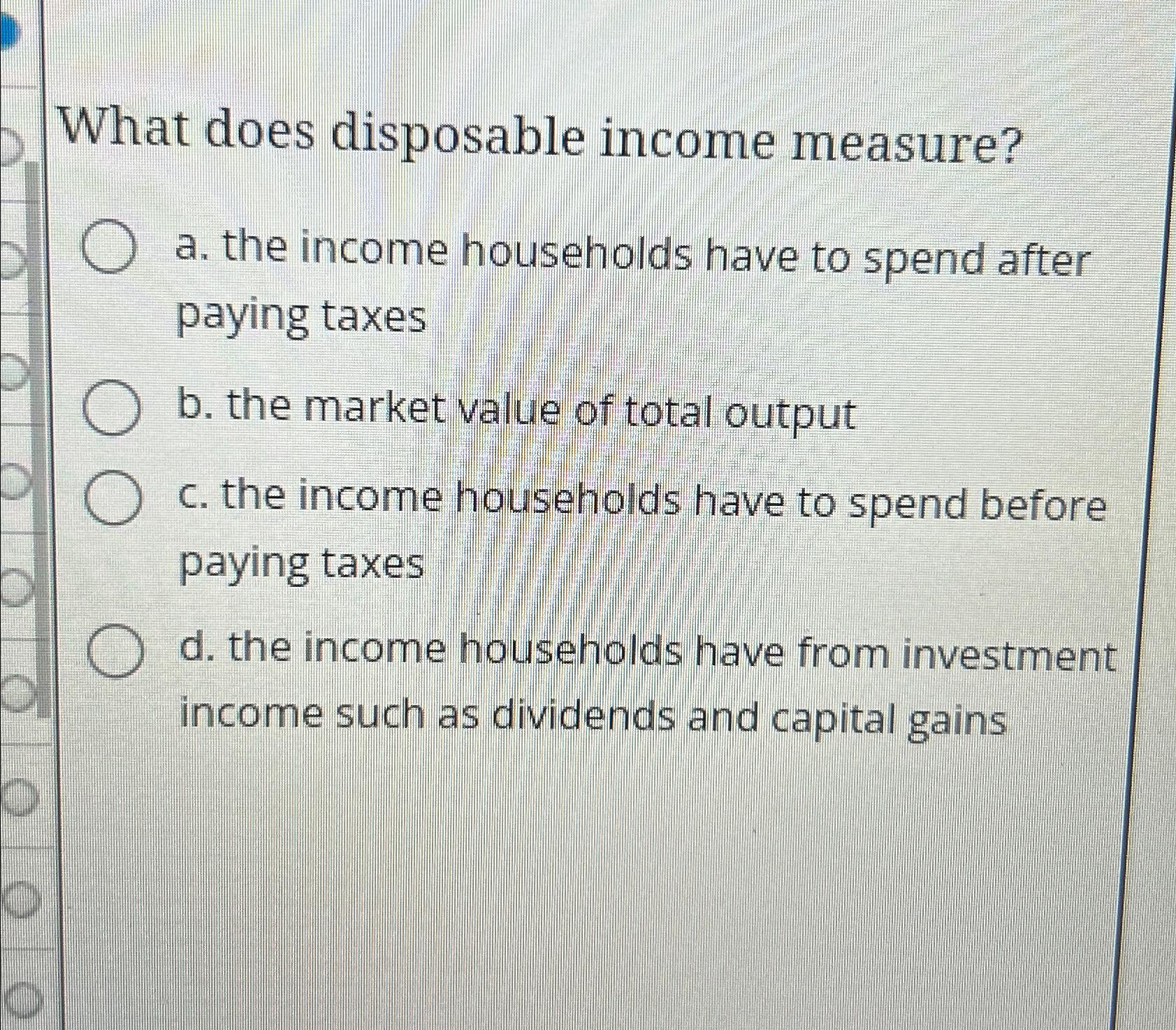 Solved What does disposable measure?a. ﻿the