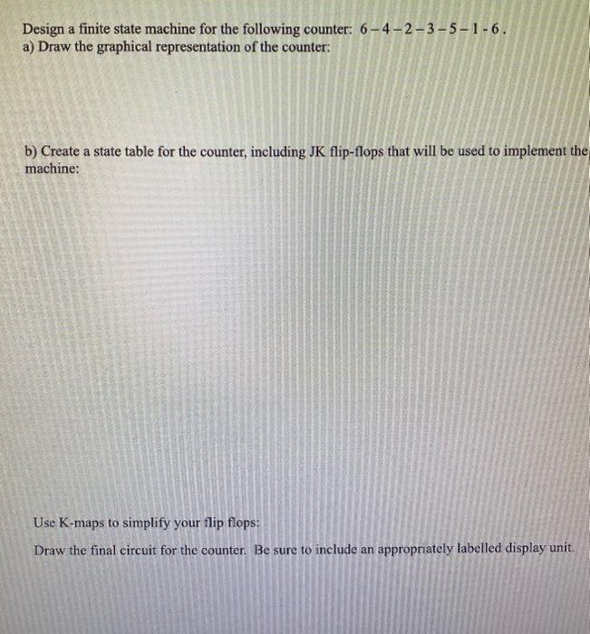 Solved Design a finite state machine for the following | Chegg.com