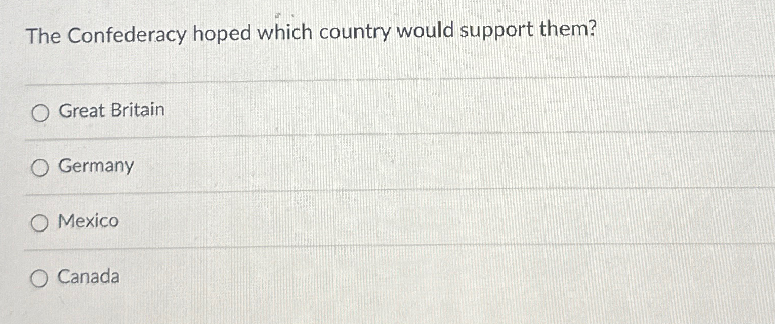 Solved The Confederacy hoped which country would support