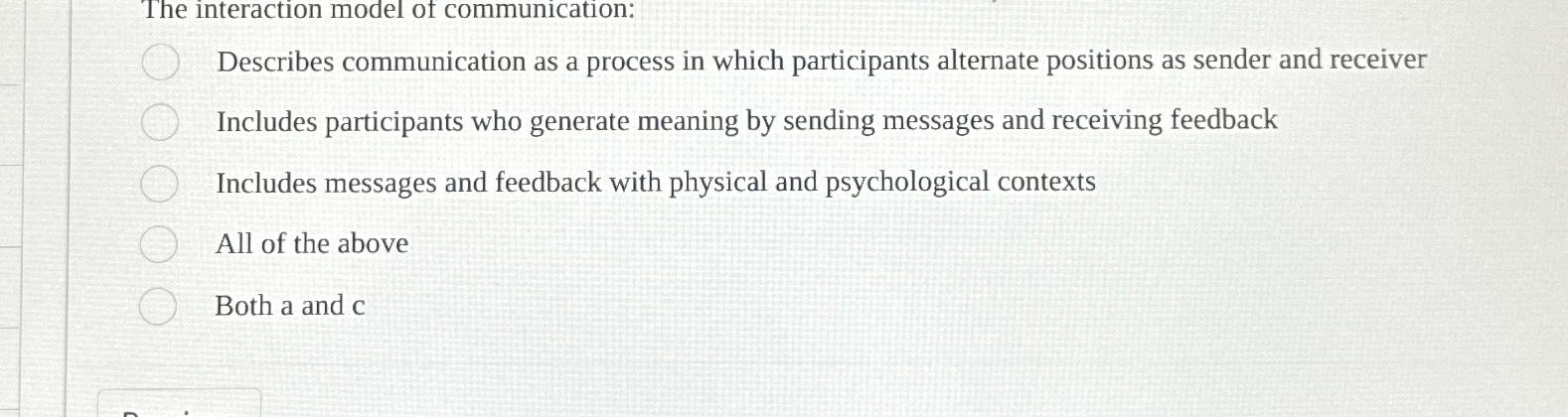 Solved The interaction model of communication:Describes | Chegg.com
