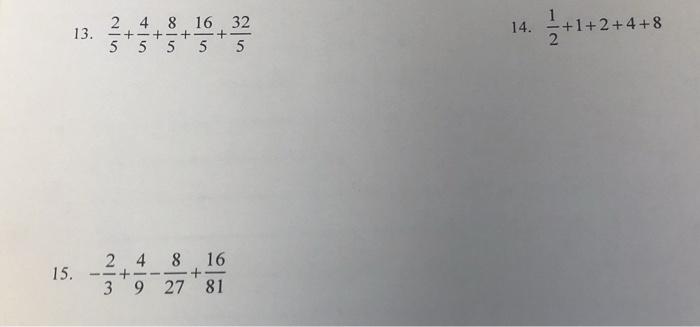 Solved 13. 14. 2 4 8 16 32 -+-+ +-+ 5 5 5 5 5 3 2+1+2+4+ 15. | Chegg.com