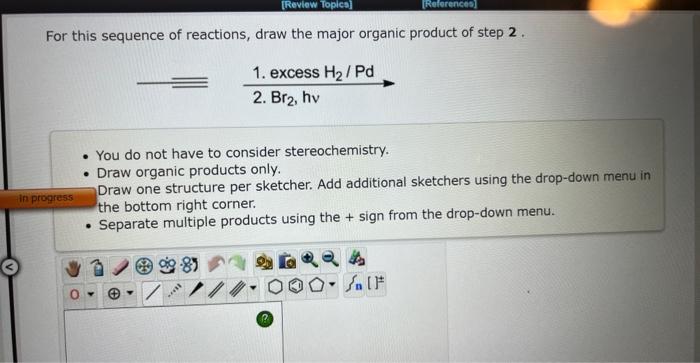 Solved For this sequence of reactions, draw the major