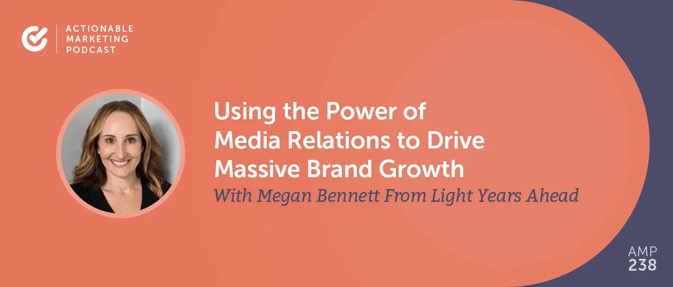Using Media Relations to Drive Brand Growth With Megan