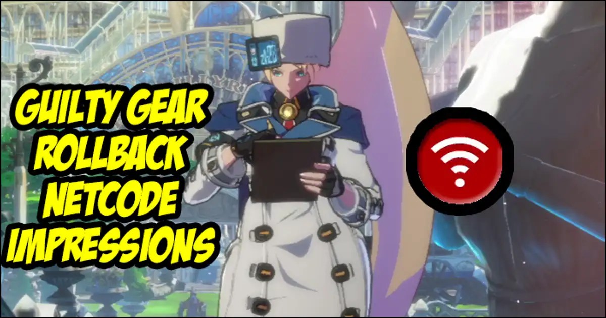 Guilty Gear Strive rollback netcode impressions — Is the online play
