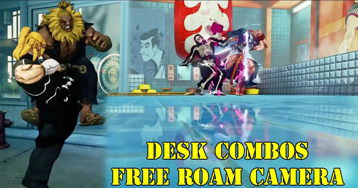 Desk using a free roam camera? You've never seen Street Fighter 5