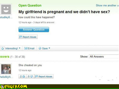 Ask A Stupid Question Get A Stupid Answer Random Images Fugly
