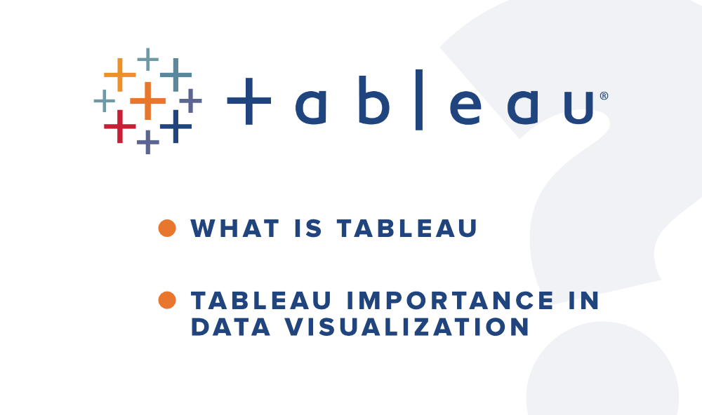 What is Tableau and its Importance in Data Visualization?