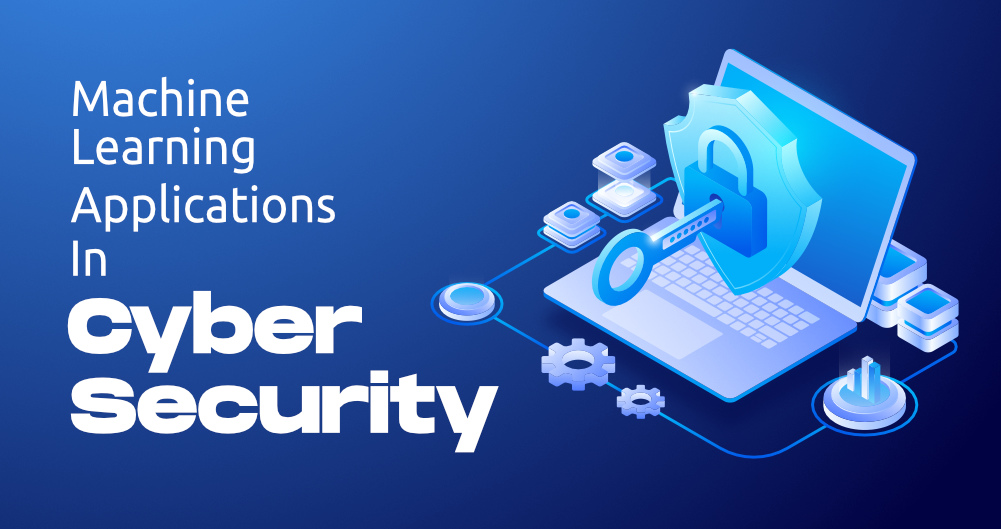 Top 5 Applications of Machine Learning in Cyber Security