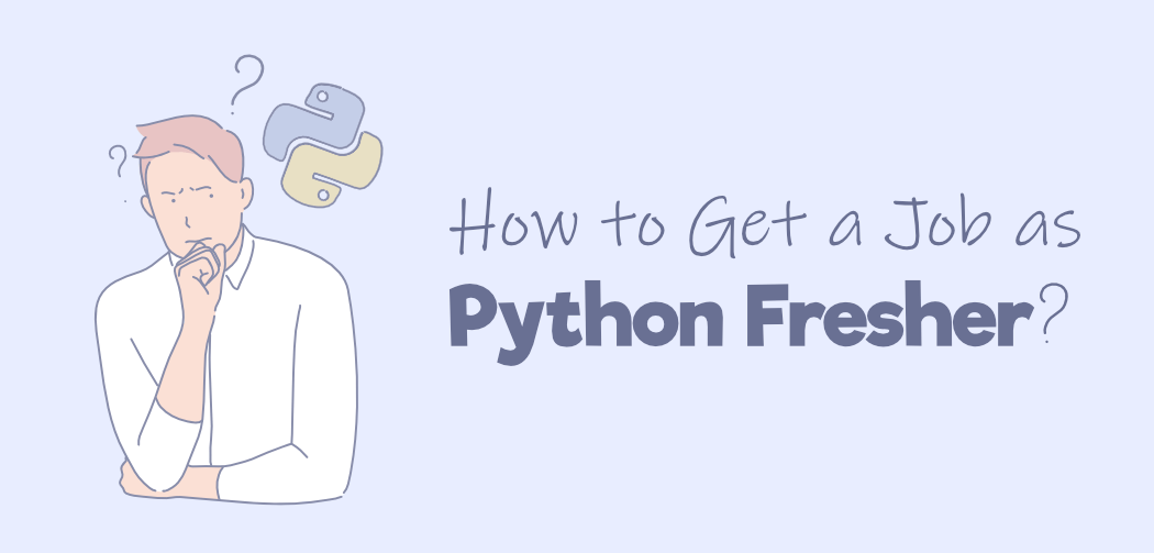 Hướng dẫn can i get job in python as a fresher? Tôi có thể nhận được công việc trong python