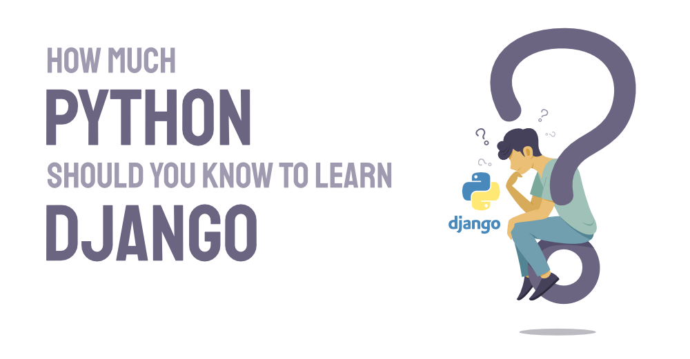 How Much Python Should You know To Learn Django?