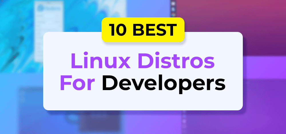 Best Linux Distros That Programmers Can Choose - GeeksforGeeks