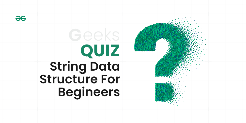 String Data Structure Quiz for Beginners