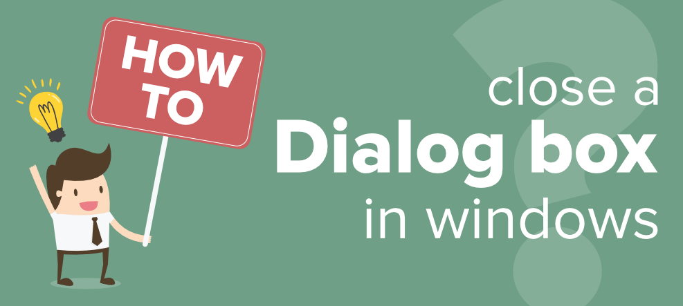 How to close a dialog box in windows? - GeeksforGeeks