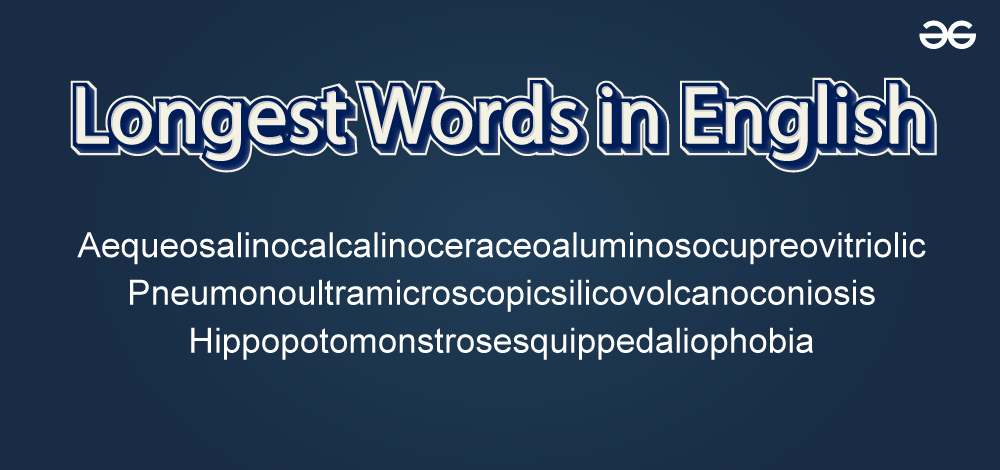 Longest word in English - List of Longest Words - GeeksforGeeks