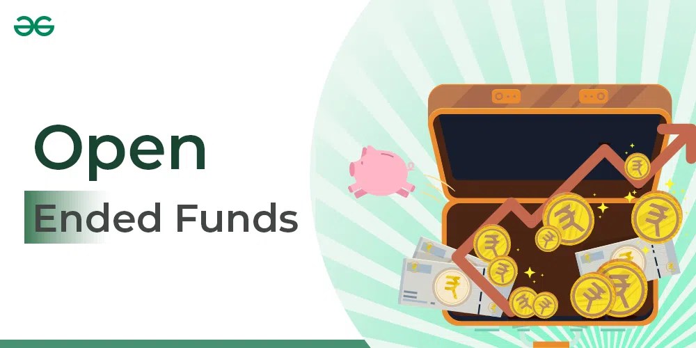 Open Ended Funds Features, Advantages and Disadvantages