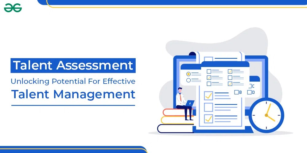Talent Assessment Unlocking Potential For Effective Talent Management