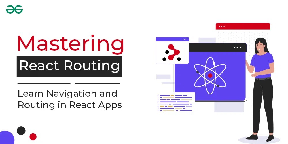 Mastering React Routing Learn Navigation and Routing in React Apps