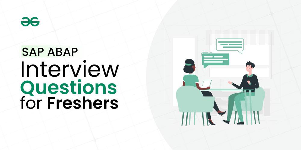 Top SAP ABAP Interview Questions for Freshers