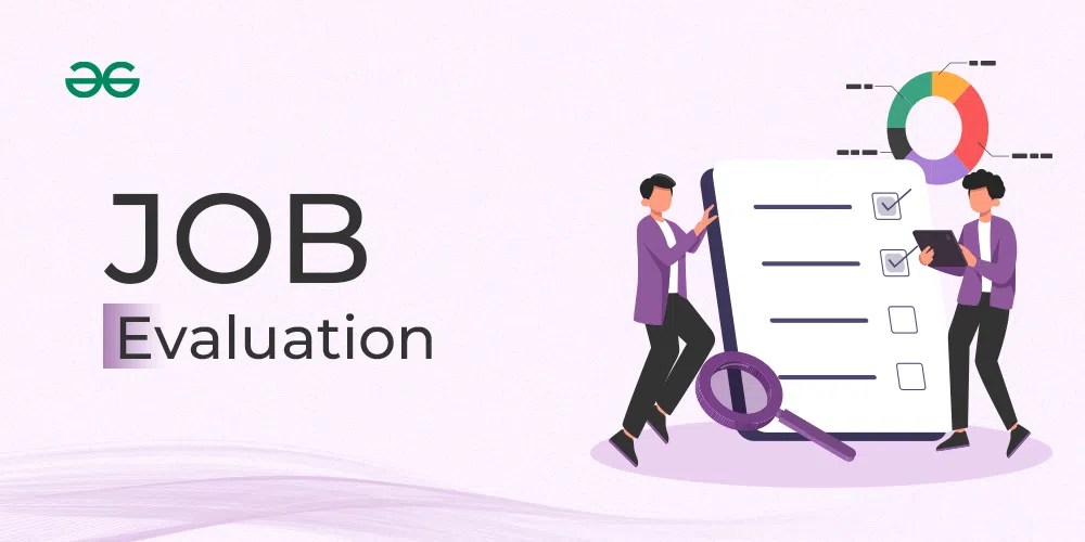 Job Evaluation Meaning, Steps, Benefits and Methods