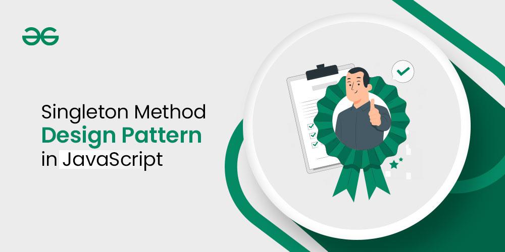 Singleton Method Design Pattern in JavaScript