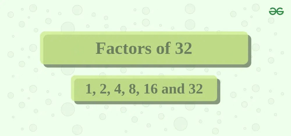 Factors of 32 | GeeksforGeeks