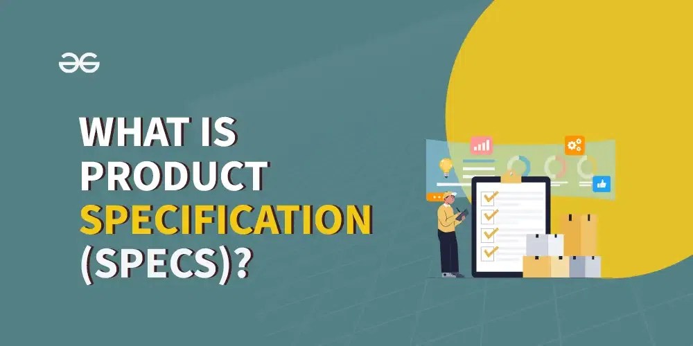 Product Specification (Specs) Importance, Component and Steps with