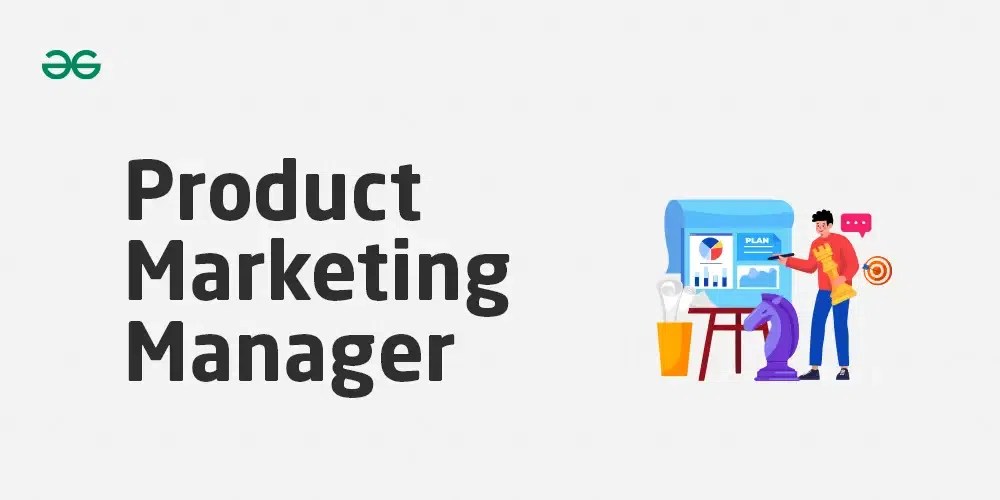 Product Marketing Manager Role, Responsibilities, Skills and Goals