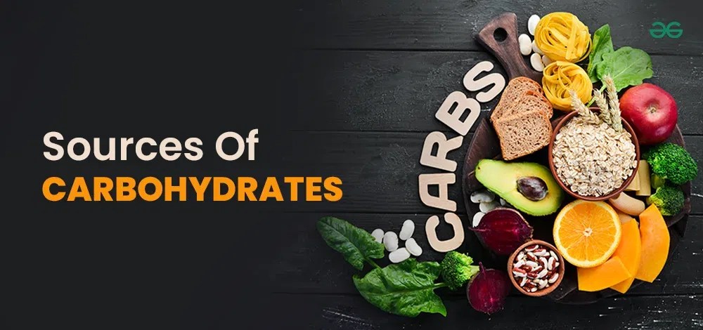 Sources Of Carbohydrates – Types, Functions, and Examples | GeeksforGeeks