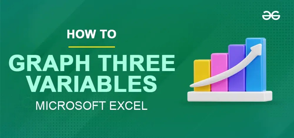 How to Graph three variables in Excel | GeeksforGeeks