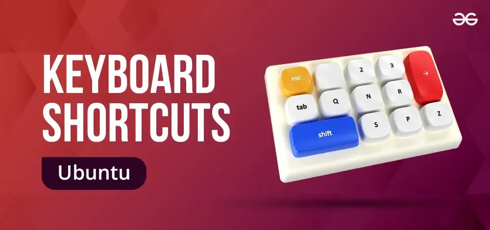 Keyboard Shortcuts for Ubuntu - GeeksforGeeks