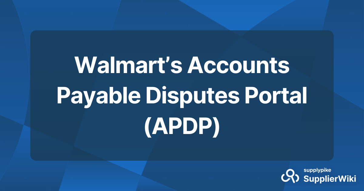Walmart’s Accounts Payable Disputes Portal (APDP) SupplierWiki