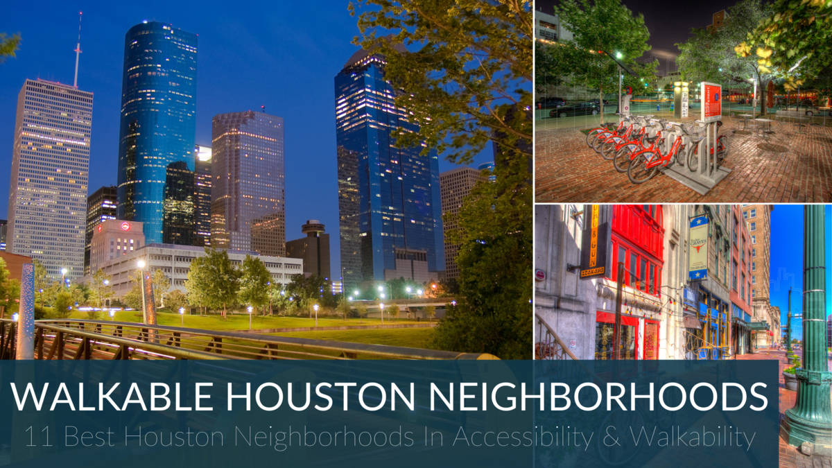 11 Awesome Walkable Neighborhoods for the Best Houston Living