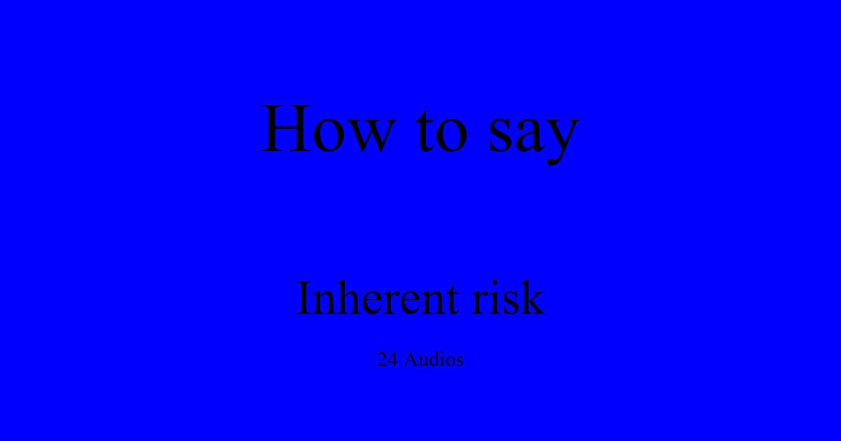 How to pronounce Inherent risk
