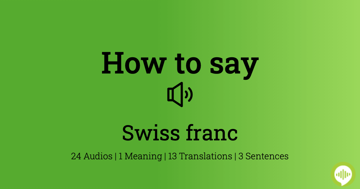 How to pronounce swiss franc