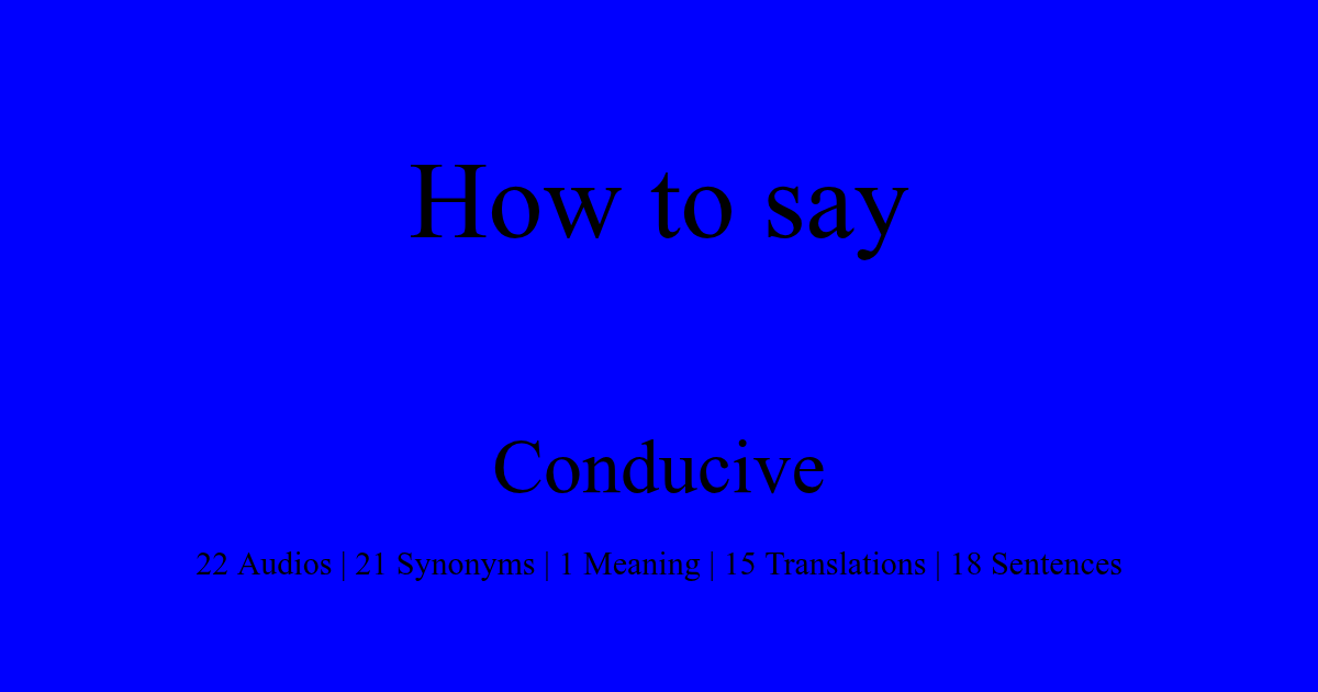 How to pronounce conducive