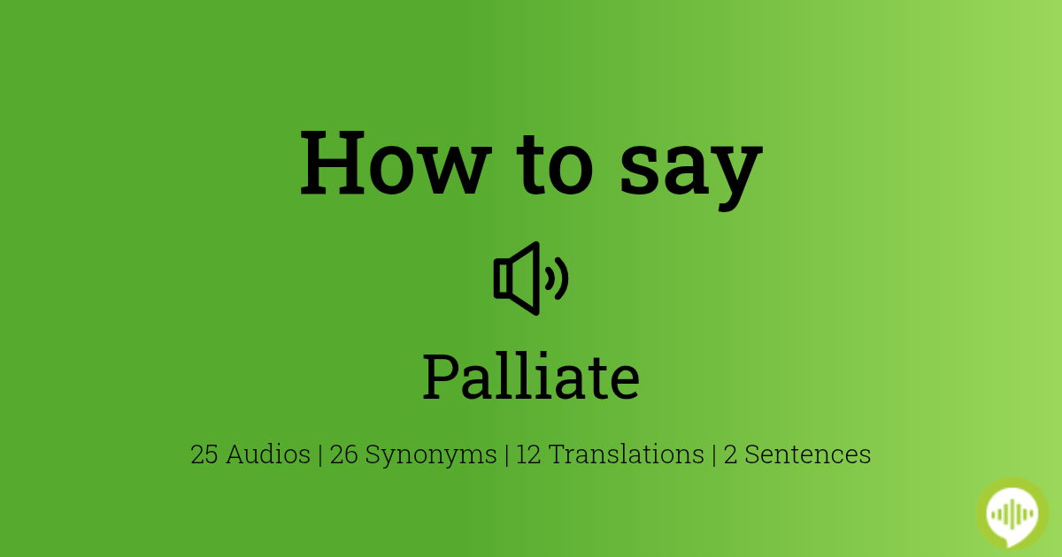 How to pronounce palliate